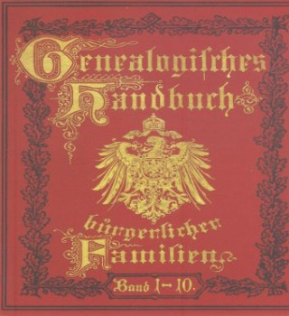 Deutsches Geschlechterbuch - CD-ROM. Genealogisches Handbuch bürgerlicher Familien / Genealogisches Handbuch bürgerlicher Familien Bände 1-10, CD-ROM