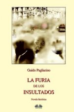 Furia de los Insultados - Novela historica