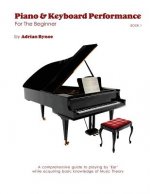 Piano & Keyboard Performance For The Beginner Book 1