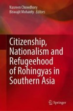 Citizenship, Nationalism and Refugeehood of Rohingyas in Southern Asia