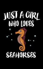 Just A Girl Who Loves Seahorses: Animal Nature Collection