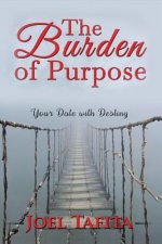 The Burden of Purpose: Your Date with Destiny