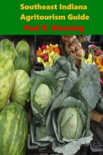 Southeast Indiana Agritourism Guide: Farms, Farmers Markets and Garden Centers