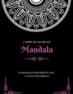 Cahier de Coloriage Mandala: 80 Mandalas Différents Avec 8 Sujets Différents