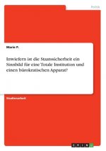 Inwiefern ist die Staatssicherheit ein Sinnbild für eine Totale Institution und einen bürokratischen Apparat?