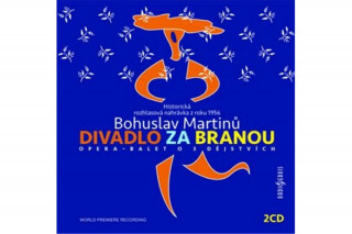 Bohuslav Martinů: Divadlo za branou - 2 CD