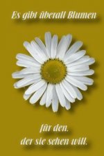 Es gibt überall Blumen für den, der sie sehen will: Punktraster Notizbuch / Tagebuch - 15,24 x 22,86 cm (ca. DIN A5) - 120 Seiten