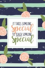 It Takes Someone Special To Teach Someone Special: A Special Education Gift Book Of Appreciation For SPED Teacher Appreciation Pink Stripe Floral Auti