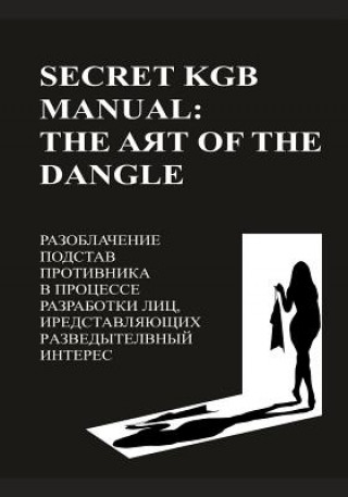 Secret KGB Manual: The Art of the Dangle