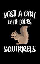 Just A Girl Who Loves Squirrels: Animal Nature Collection