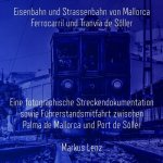 Eisenbahn und Strassenbahn von Mallorca: Ferrocarril und Tranvía de Sóller: Eine fotographische Streckendokumentation sowie Führerstandsmitfahrt zwisc