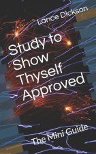 Study to Show Thyself Approved: The Mini Guide