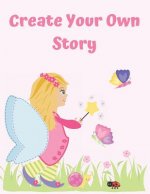Create Your Own Story: For Girls - Writing And Drawing Story Paper Book
