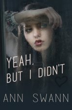 Yeah, but I Didn't