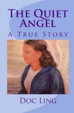 The Quiet Angel: A True Story