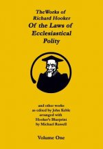 The Works of Richard Hooker: Of the Laws of Ecclesiastical Polity and other works