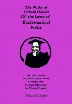 The Works of Richard Hooker: Of the Laws of Ecclesiastical Polity and other works