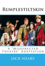 Rumplestiltskin: A Misdirected Theatre Adaptation