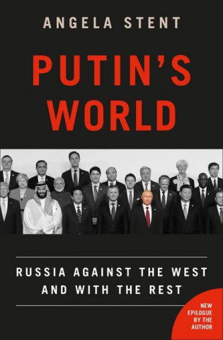 Putin's World : Russia Against the West and with the Rest