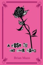 A Rose by Any Other Name: An Alphabet of Tales About a Man & a Woman