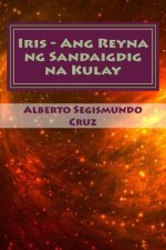 Iris - Ang Reyna Ng Sandaigdig Na Kulay: MGA Piling Maiikling Kuwento