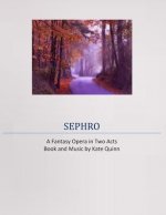 Sephro, A Fantasy Opera in Two Acts
