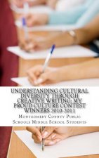 Understanding Cultural Diversity through Creative Writing: My Proud Culture Contest Winners 2010-2011