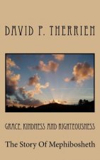 Grace, Kindness and Righteousness: The Story of Mephibosheth
