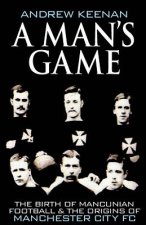 A Man's Game: The Origins of Manchester City Football Club