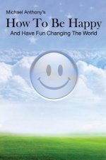 How To Be Happy and Have Fun Changing the World