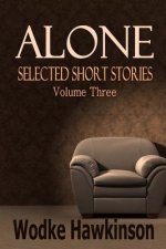 Alone: Selected Short Stories Vol. Three