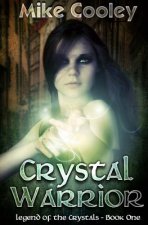 Crystal Warrior: Legend Of The Crystals, Book One