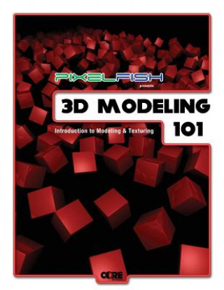 3D Modeling: 101: Introduction to Modeling & Texturing