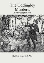 The Oddingley Murders.: A Photographic Tour.