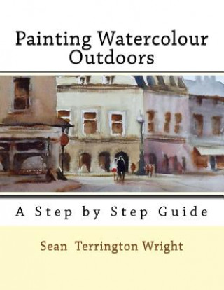 Painting Watercolour Outdoors: Capturing Light, Atmosphere and Mood