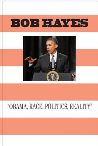 Obama-Race, Politics, And Reality