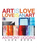 Art Is Love, Love Is An Art by Anthony Liggins