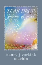 Tear Drop: Prisms of Grief