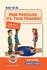Peer Pressure vs. True Friendship! Surviving Junior High