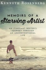 Memoirs of a Starving Artist: An Itinerant Writer's Journey through an Unconventional Life