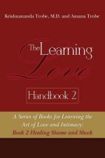 The Learning Love Handbook 2 Healing Shame and Shock