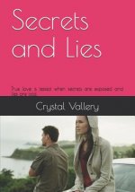 Secrets and Lies: True love is tested when secrets are exposed and lies are told.