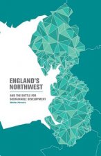England's Northwest: and the battle for sustainable development