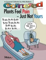 Cornered - Plants Feel Pain - Just Not Yours: A Cornered Collection - Full Color!