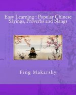 Easy Learning: Popular Chinese Sayings, Proverbs and Slangs