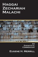 Haggai, Zechariah, Malachi: An Exegetical Commentary