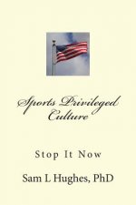 Sports Privileged Culture: (Stop It Now)