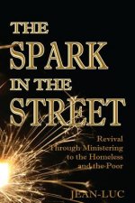 The Spark In The Street: Revival Through Ministering to the Homeless and the Poor