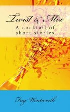 Twist & Mix: A cocktail of short stories
