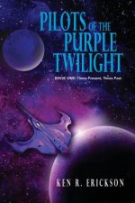 Pilots of the Purple Twilight: Book One: Times Present, Times Past